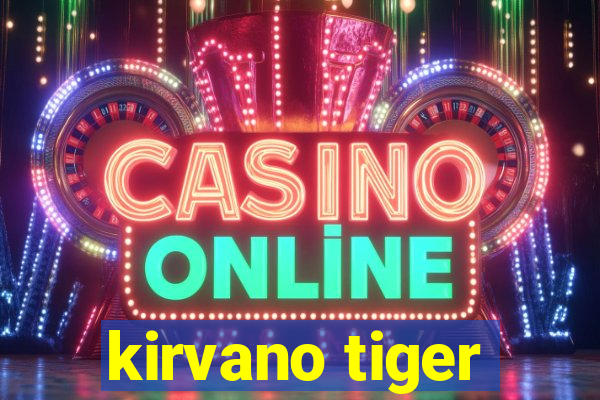 kirvano tiger